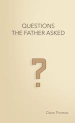 QUESTIONS THE FATHER ASKED