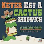 Never Eat a Cactus Sandwich 