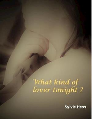 What kind of lover tonight ?