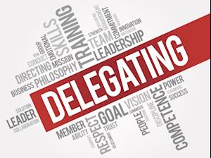 Art Of Successful Delegating For Everyday Living