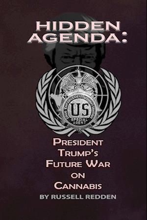 Hidden Agenda: President Trump's Future War On Cannabis