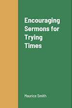 Encouraging Sermons for Trying Times 