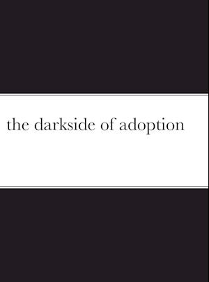 the darkside of adoption