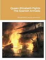 Queen Elizabeth Fights The Spanish Armada 