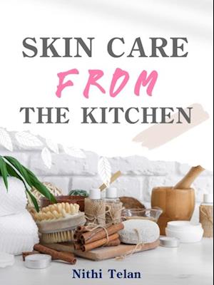 Skin Care From The Kitchen