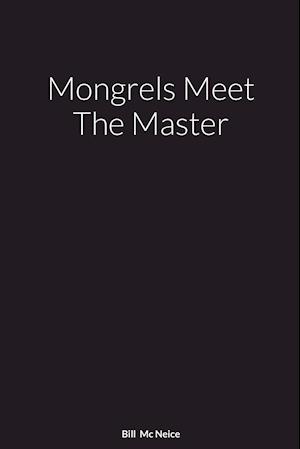 Mongrels Meet The Master: A Novel By