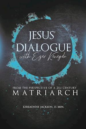 JESUS' DIALOGUE WITH EZER KENEGDO