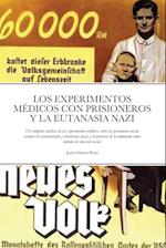 Los Experimentos Medicos Con Prisioneros Y La Eutanasia Nazi