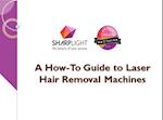 How-To Guide to Laser Hair Removal Machines