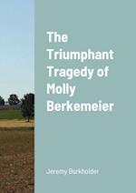 The Triumphant Tragedy of Molly Berkemeier 