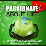 Passionate About Life