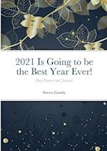 2021 Is Going to be the Best Year Ever! 