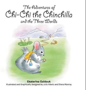 The Adventures of Chi-Chi the Chinchilla and the Three Worlds