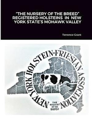 "THE NURSERY OF THE BREED"   REGISTERED HOLSTEINS  IN  NEW YORK STATE'S MOHAWK VALLEY