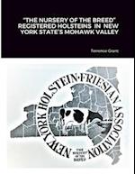 "THE NURSERY OF THE BREED"   REGISTERED HOLSTEINS  IN  NEW YORK STATE'S MOHAWK VALLEY