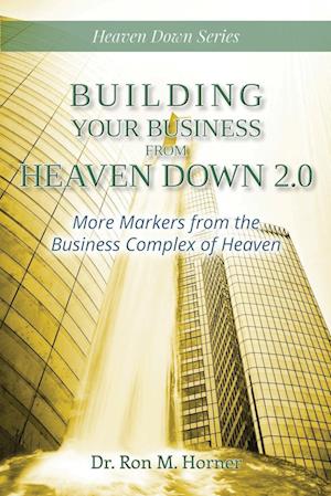 Building Your Business from Heaven Down 2.0