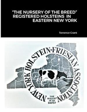 "THE NURSERY OF THE BREED"    REGISTERED HOLSTEIN'S  IN                 EASTERN NEW YORK