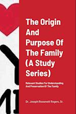 The Origin And Purpose Of The Family  (A Study Series)