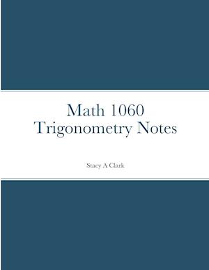 Math 1060 Trigonometry Notes