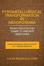 Pyrometallurgical Transformation in Mesopotamia from Chalcolithic Sumer to Amorite Babylonia 