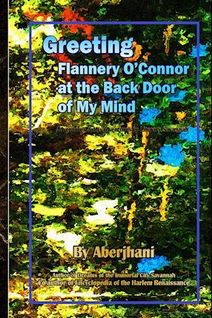 Greeting Flannery O'Connor at the Back Door of My Mind