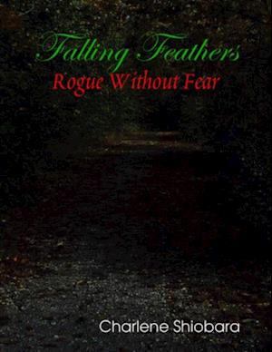 Falling Feathers: Rogue Without Fear