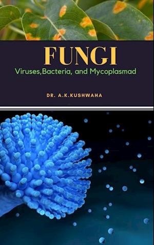 FUNGI: Viruses,Bacteria, and Mycoplasma