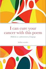 I can cure your cancer with this poem