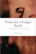 Vedas for a Vulgar Earth 