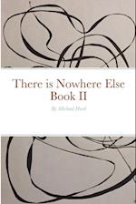 There is Nowhere Else - Book II 