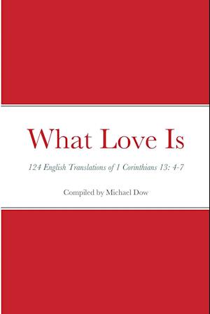 What Love Is: 124 English Translations of 1 Corinthians 13: 4-7