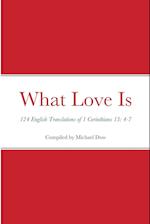 What Love Is: 124 English Translations of 1 Corinthians 13: 4-7 