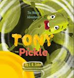 The Wacky Adventures of Tony The Pickle by J. B. Zuker 