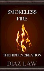 Smokeless Fire: The Hidden Creation