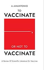 To Vaccinate or not to Vaccinate 