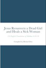 Jesus Resurrects a Dead Girl and Heals a Sick Woman: 124 English Translations of Matthew 9:18-26 