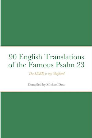 90 English Translations of the Famous Psalm 23 The LORD is my Shepherd