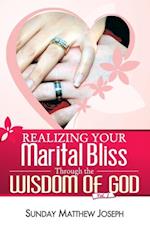 REALIZING YOUR MARITAL BLISS THROUGH THE WISDOM OF GOD