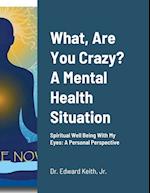 What, Are You Crazy? A Mental Health Situation 