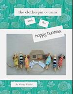 The Clothespin Cousins and the Hoppy Bunnies 