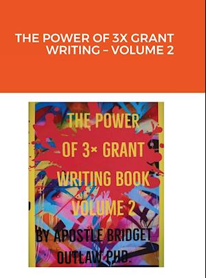 THE POWER OF 3X GRANT WRITING - VOLUME 2