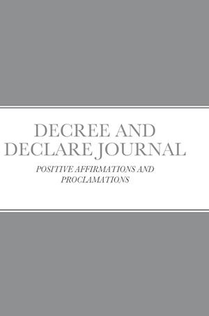 DECREE AND DECLARE JOURNAL