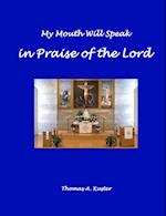 My Mouth Will Speak in Praise of the Lord 