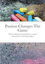 Passion Changes The Game 