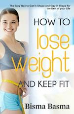 How to Lose Weight and Keep Fit