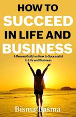 How to Succeed in Life and Business