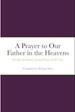 A Prayer to Our Father in the Heavens: Possibly the Greatest Jewish Prayer of All Time 