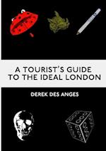 A Tourist's Guide To The Ideal London 