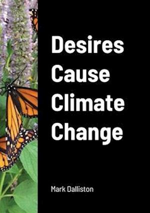 Desires Cause Climate Change