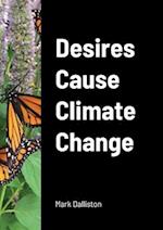 Desires Cause Climate Change 